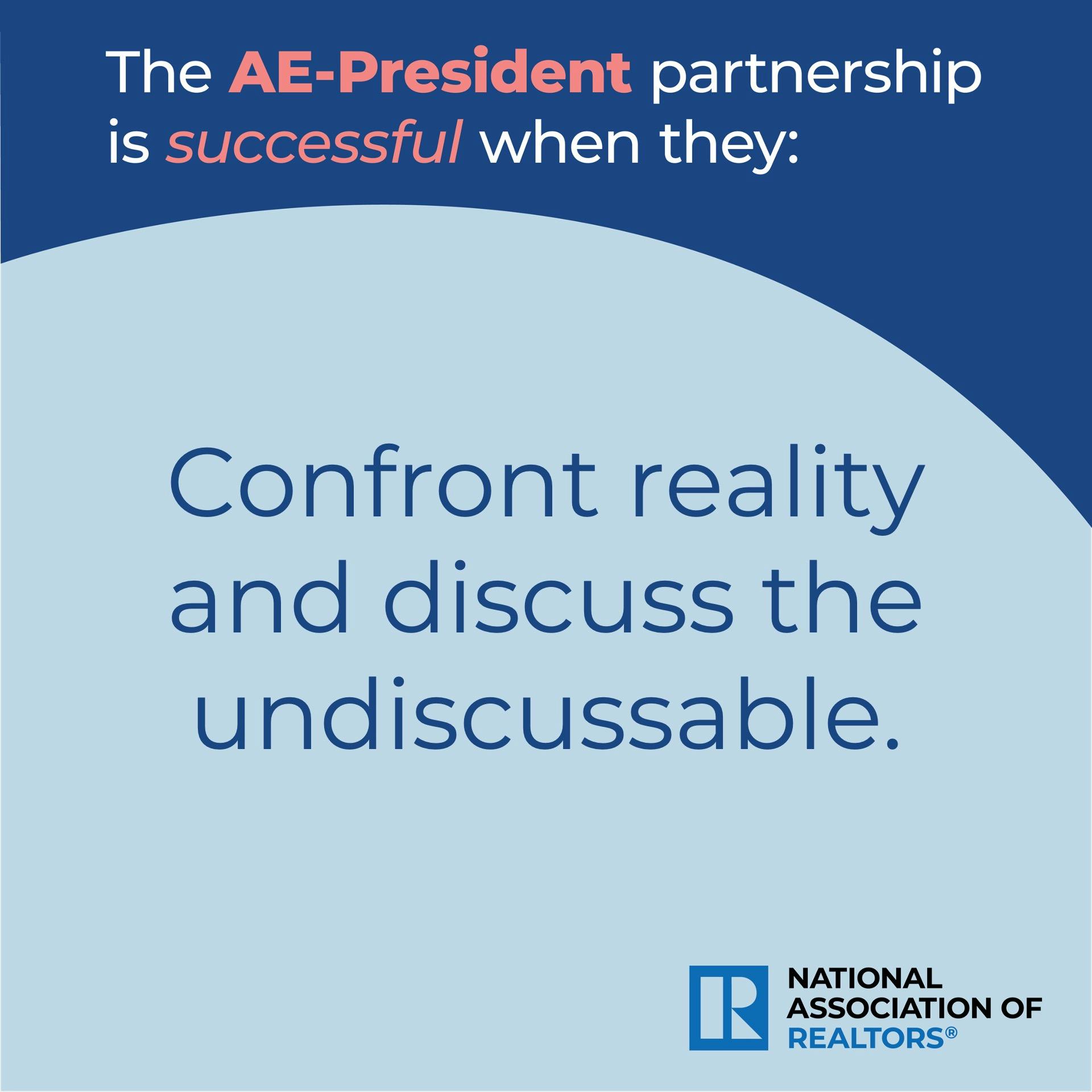 AE-President partnership is successful when they Confront Reality. 