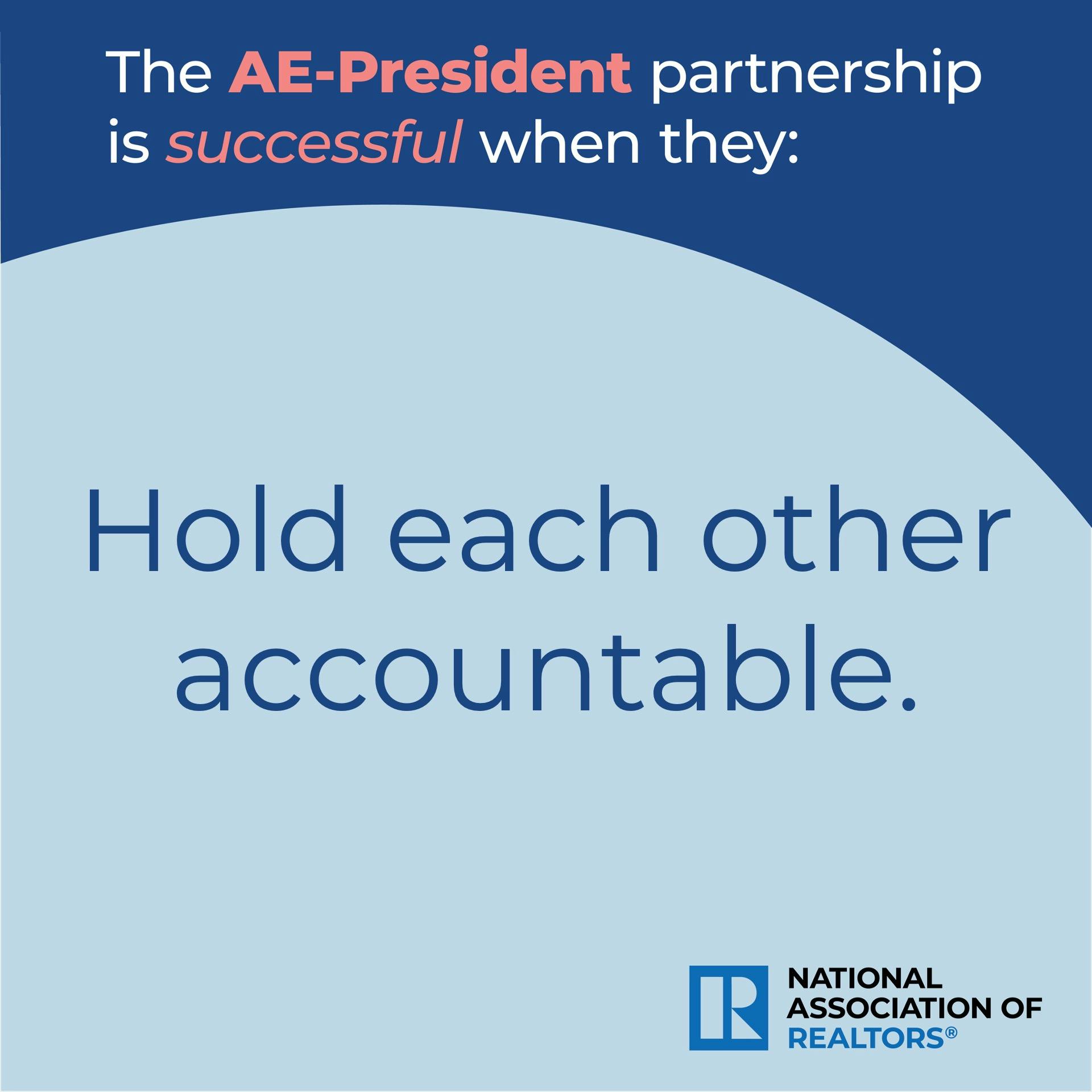 AE-President partnership is successful when they hold each other accountable.