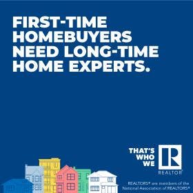 First-Time Homebuyers Need Long-Time Home Experts 